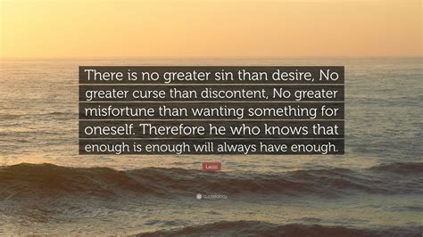 Laozi Quote There Is No Greater Sin Than Desire No Greater Curse