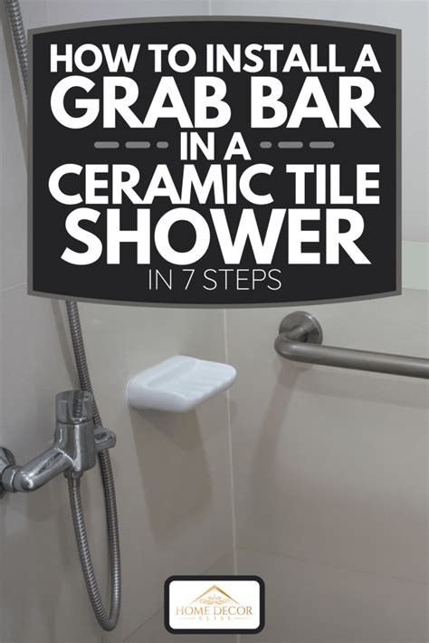 How To Install A Grab Bar In A Ceramic Tile Shower In 7 Steps