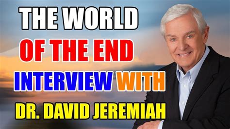 David Jeremiah Sermons 2023 The World Of The End Interview With Dr