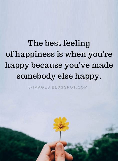 The Best Feeling Of Happiness Is When Youre Happy Because Youve Made