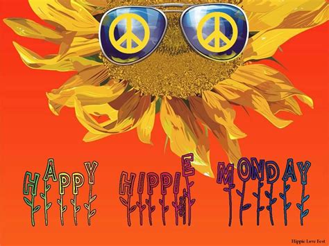 Happy Hippie Monday Hippie Love Happy Hippie Love Fest