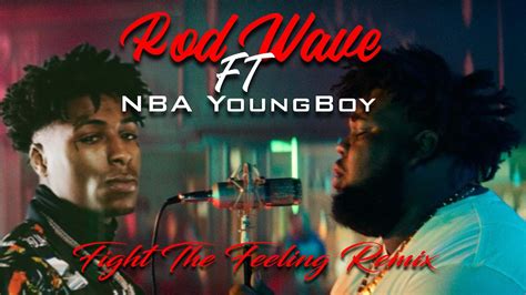 Rod Wave Ft Nba Youngboy Fight The Feeling Official Video Remix W