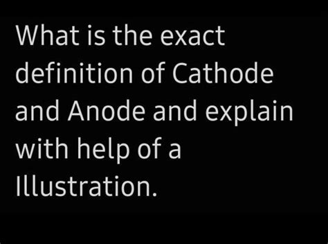 What Is The Exact Definition Of Cathode And Anode And Explain With Help O