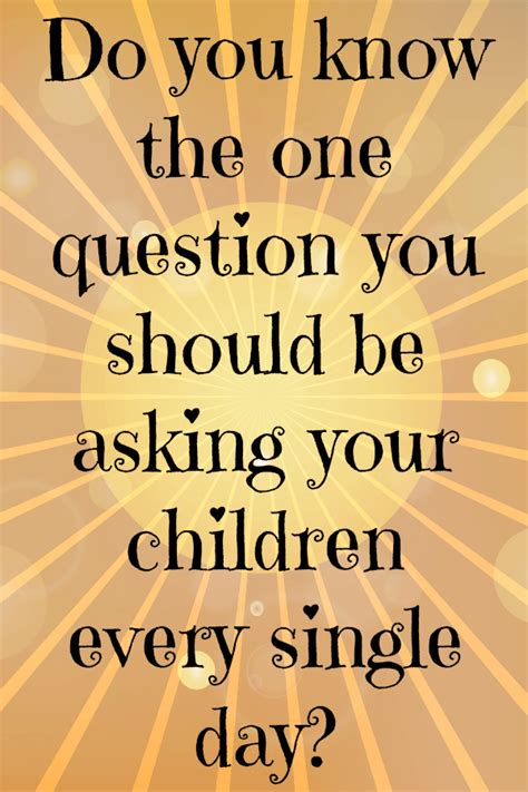 Heres The One Question You Should Be Asking Your Children