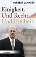 Einigkeit. Und Recht. Und Freiheit. von Norbert Lammert - Fachbuch ...