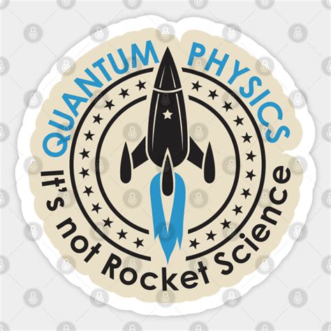 Quantum Physics Its Not Rocket Science Scientist Sticker