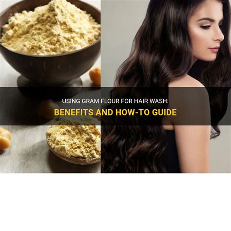 Using Gram Flour For Hair Wash Benefits And How To Guide Shunhair