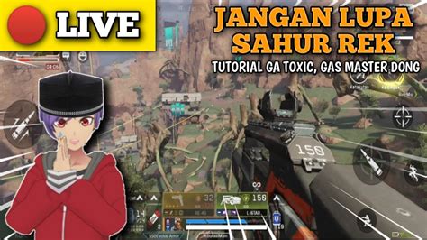 🔴 Live Sahur Kalian Sahur Pake Apa Rek Apex Legends Mobile Wibu