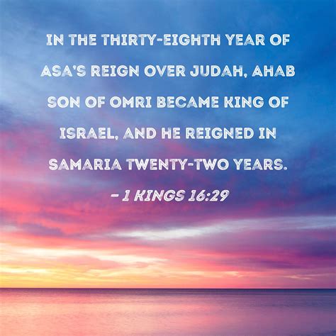 1 Kings 16 29 In The Thirty Eighth Year Of Asa S Reign Over Judah Ahab Son Of Omri Became King