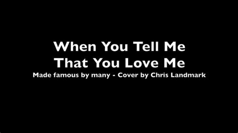 When You Tell Me That You Love Me Hd With Lyrics Chris Landmark