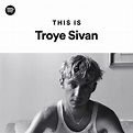 This Is Troye Sivan on Spotify