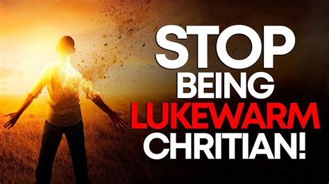 Why Being A Lukewarm Christian Is Very Dangerous Youtube