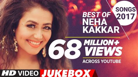 Best Of Neha Kakkar Songs 2017 New Hindi Songs Hindi Songs 2017