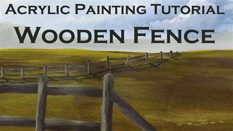 Acrylic Painting Tutorial Simple Wooden Fence Youtube