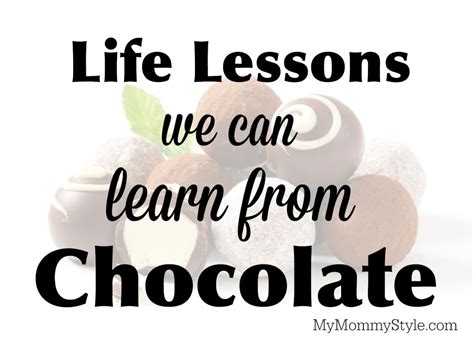 Life Lessons We Can Learn From Chocolate My Mommy Style