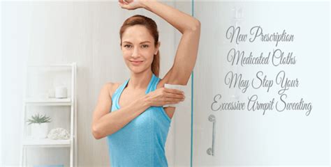 New Prescription Medicated Cloths May Stop Your Excessive Armpit