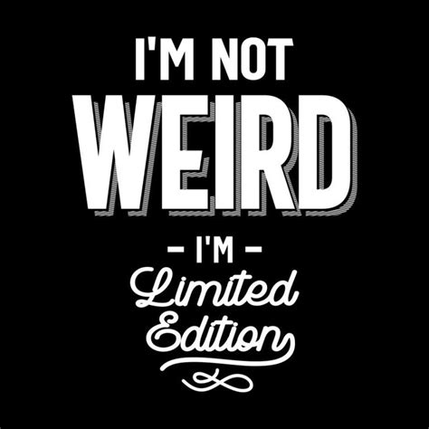 funny art i m not weird i am limited edition t iphone wallpaper quotes funny funny iphone