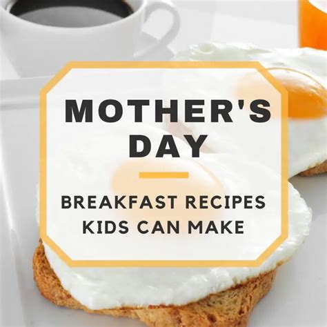 Mothers Day Breakfast Recipes Kids Can Make