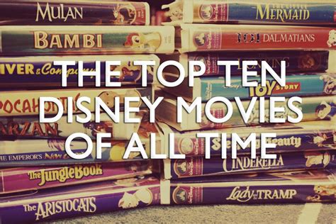 When You Wish Upon A Star The Top Ten Disney Movies Of All Time Top