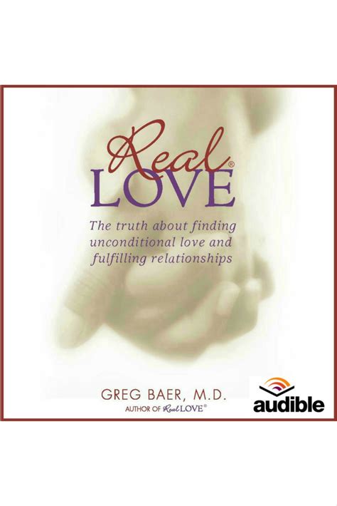 Real Love The Truth About Finding Unconditional Love And Fulfilling