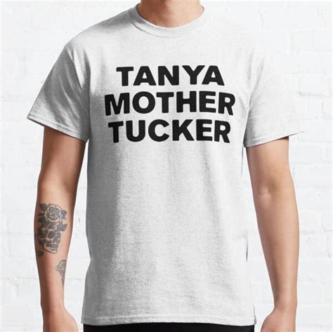Tanya Mother Tucker Clothing Redbubble