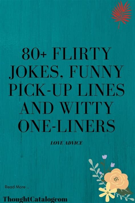 80 Flirty Jokes Funny Pick Up Lines And Witty One Liners The Thought Catalogs Whatislove