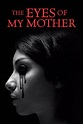 The Eyes of My Mother wiki, synopsis, reviews, watch and download