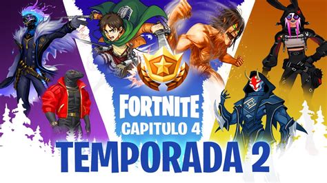 Filtrada Toda La Temporada 2 Capitulo 4 De Fortnite Pase De