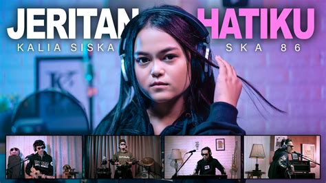Kalia Siska Feat Ska 86 Jeritan Hatiku Official Music Video