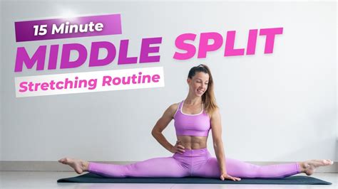 15 Minute Middle Split Stretching Routine Hip Flexibility Mobility Flow Youtube
