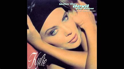 I'll do it when i get back from utah. KYLIE - Better The Devil You Know (Juanki's 12'' Extended ...