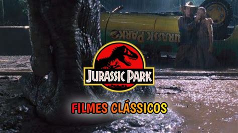 Filmes Cl Ssicos Jurassic Park Youtube