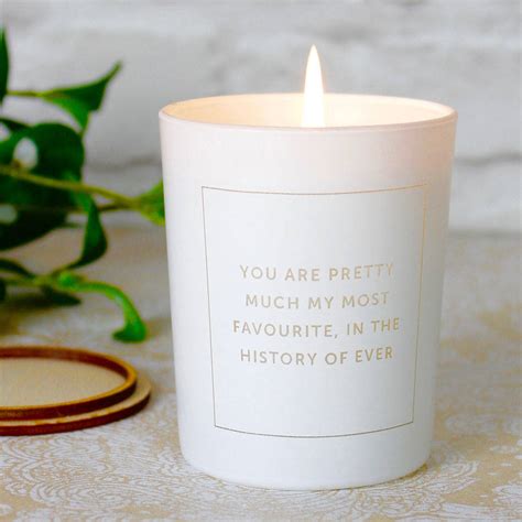 You Are My Most Favorite Hand Poured Scented Candle By Love Inc