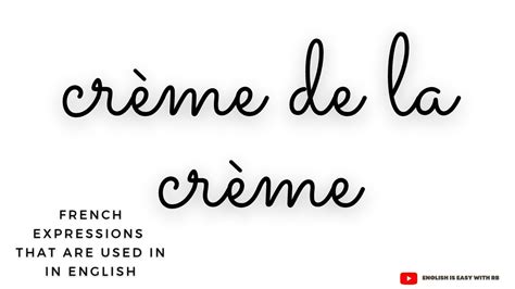 crème de la crème meaning and use youtube