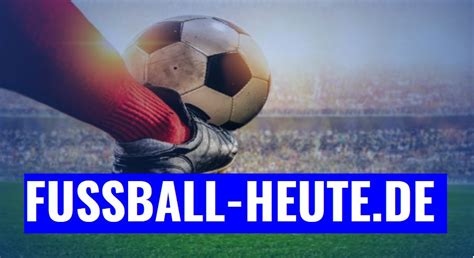Fußball heute live im tv und den fanradios. Fussball heute ⚽ Live im TV, Stream und Live-Ticker