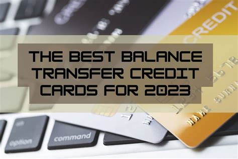 The Best Balance Transfer Credit Cards For 2023