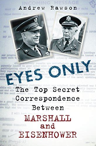 Eyes Only The Top Secret Correspondence Between Eisenhower