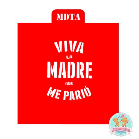 Stencil Viva La Madre Que Me PariÓ Mis Dulces Tentaciones Azucaradas