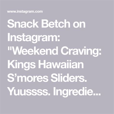 Snack Betch On Instagram Weekend Craving Kings Hawaiian Smores
