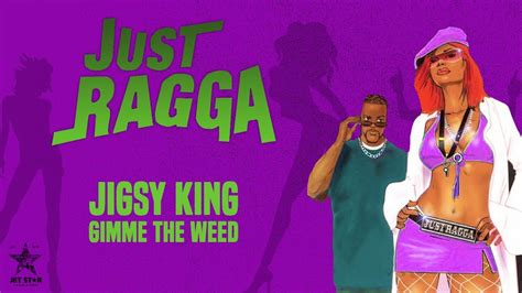 Jigsy King Gimme The Weed Official Audio Jet Star Music Youtube