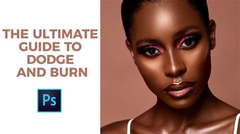 Photoshop Tutorial The Ultimate Guide To Dodge And Burn Photoshop Fan
