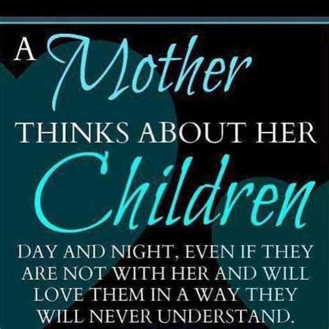 A Mother Thinks About Her Children Day And Night Even If They Are Not