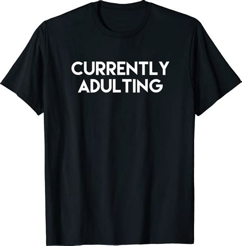 Currently Adulting T Shirt Clothing