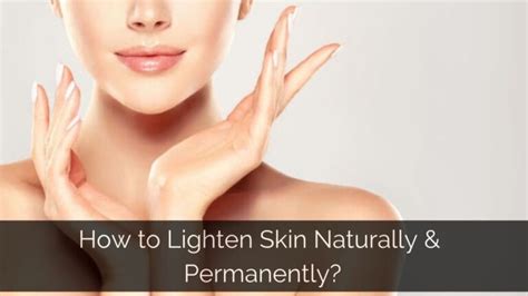 How To Lighten Skin Naturally And Permanently
