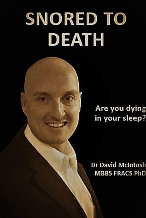 Snored To Death Are You Dying In Your Sleep By David Mcintosh Goodreads