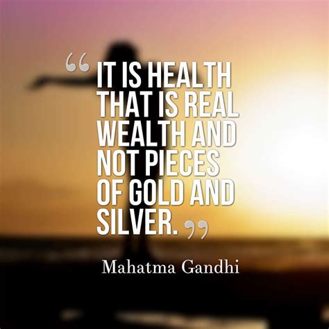It Is Health That Is Real Wealth And Not Pieces Of Gold And Silver