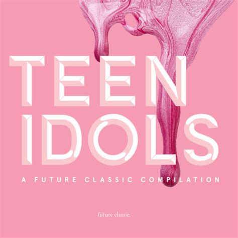 Stream Future Classic Listen To Teen Idols A Future Classic