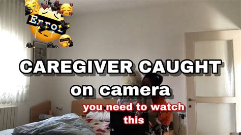 Caretaker Caught On Camera 2020 Caregiver Caught On Camera2020 Youtube