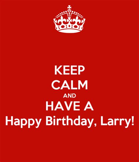 Keep Calm And Have A Happy Birthday Larry Poster David Keep Calm