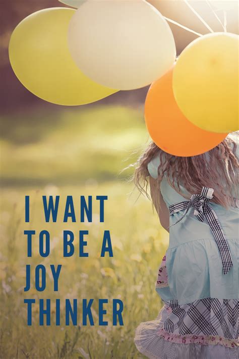 How Becoming A Joy Thinker Changed My Life Joy Positivethinking
